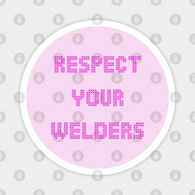 respect your welders, pink cross stitch embroidery Magnet by weilertsen